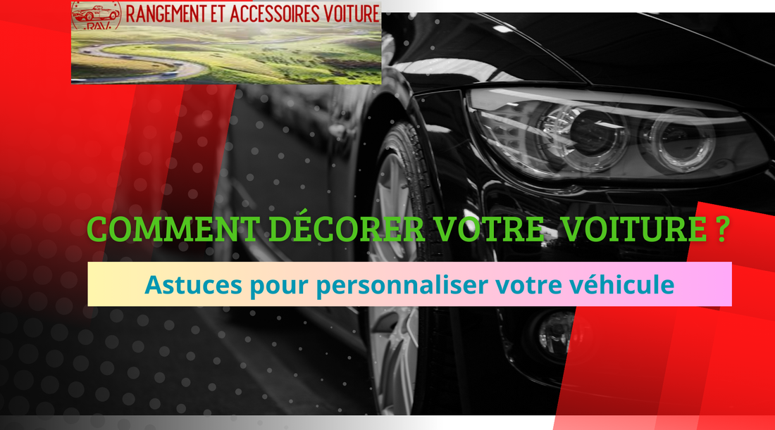 Comment décorer votre voiture ?